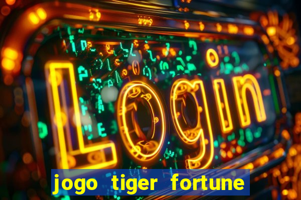 jogo tiger fortune paga mesmo